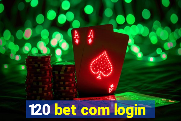 120 bet com login